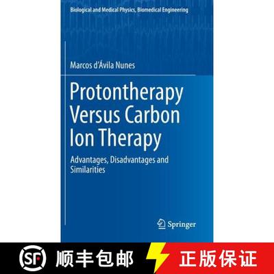 【3-4周达】Protontherapy Versus Carbon Ion Therapy : Advantages, Disadvantages and Similarities (1st ... [9783319189826]