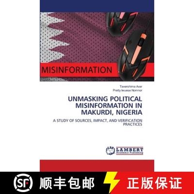 【4周达】Unmasking Political Misinformation in Makurdi, Nigeria [9783659578328]