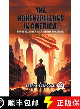 预订 Hohenzollerns in AmericaWith The Bolsheviks In Berlin And Other Impossibilities (Edition2023) [9789362768773]