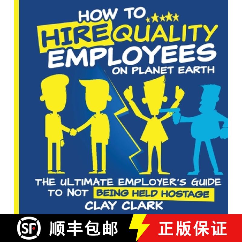 【3-4周达】How to Hire Quality Employees On The Planet Earth | The Ultimate Employer's Guide To Not B... [9798986427850]