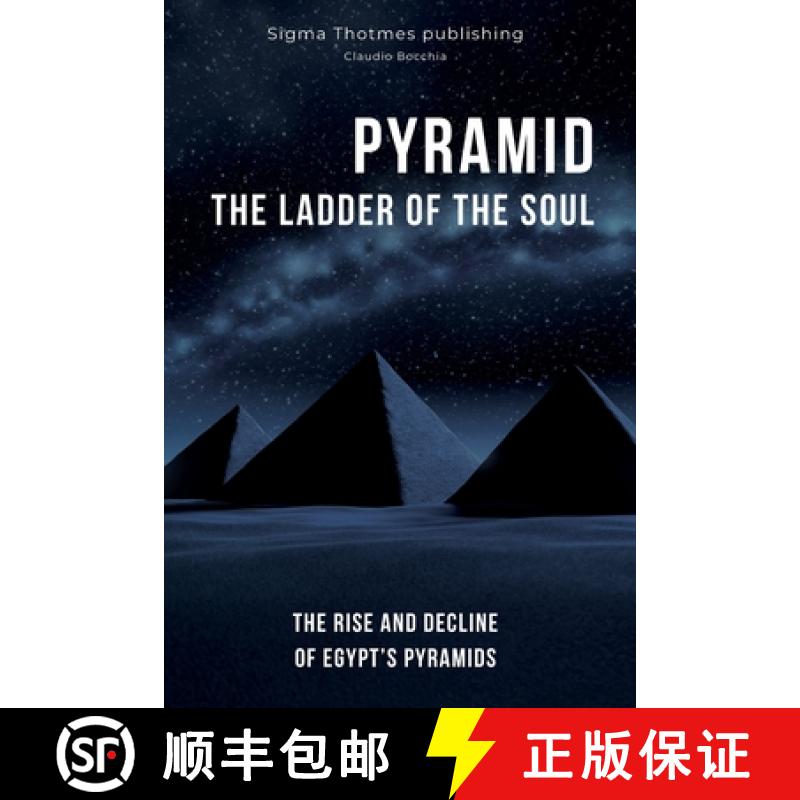 【3-4周达】Pyramid: The Ladder of the Soul - The Rise and Decline of Egypt's Pyramids: The Great Pyra... [9782970128069]