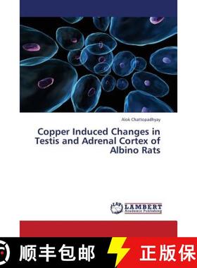预订 Copper Induced Changes in Testis and Adrenal Cortex of Albino Rats [9783659389252]