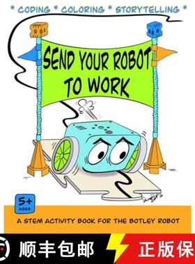 预订 Send Your Robot to Work: A Coding & Coloring Book for the Botley Robot [9781732083547]