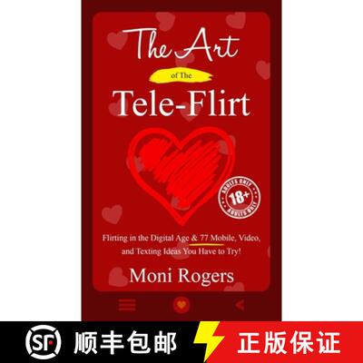 【3-4周达】The Art of the Tele-Flirt: Flirting in the Digital Age & 77 Mobile, Video, and Texting Ide... [9781737668718]
