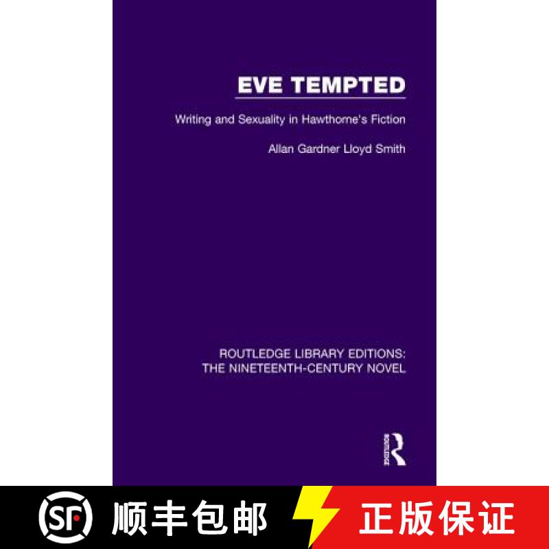 【3-4周达】Eve Tempted: Writing and Sexuality in Hawthorne's Fiction [9781138672246]