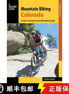 【3-4周达】Mountain Biking Colorado: An Atlas of Colorado's Greatest Off-Road Bicycle Rides [9781493022496]