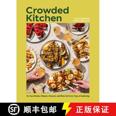 【3-4周达】精装 Crowded Kitchen: No-Fuss Drinks, Dinners, Desserts, and More for Every Type of Gathering [9780593958742]