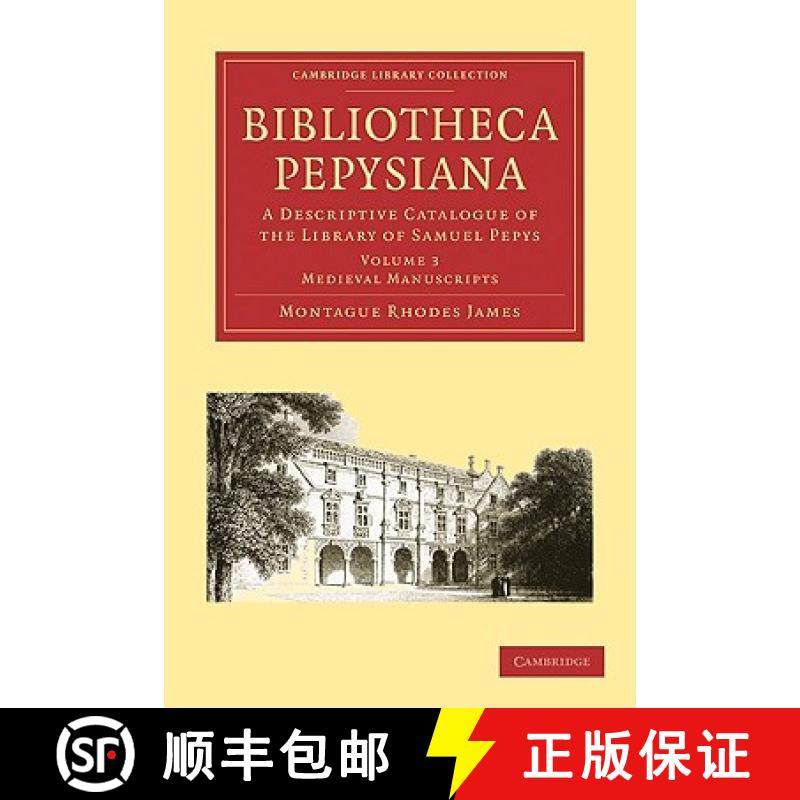 【3-4周达】Bibliotheca Pepysiana: A Descriptive Catalogue of the Library of Samuel Pepys - Mediaeval ... [9781108002059]