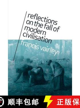 【3-4周达】Reflections on the Fall of Modern Civilisation [9781910053348]