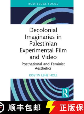 【3-4周达】Decolonial Imaginaries in Palestinian Experimental Film and Video: Postnational and Femini... [9781032755397]