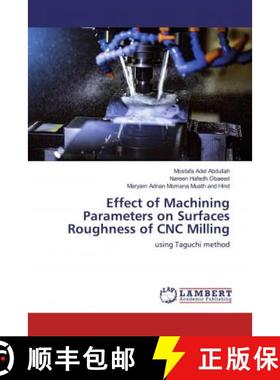 预订 Effect of Machining Parameters on Surfaces Roughness of CNC Milling [9786139994212]