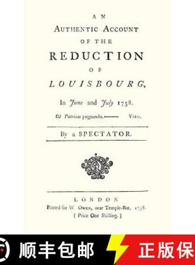 【3-4周达】AUTHENTIC ACCOUNT OF THE REDUCTION OF LOUISBOURG IN JUNE AND JULY 1758 [9781845743437]