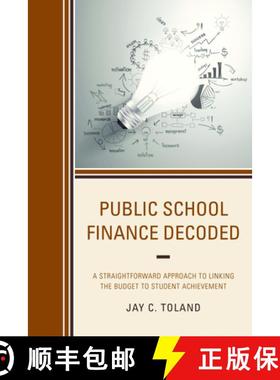 预订 Public School Finance Decoded : A Straightforward Approach to Linking the Budget to Student Achi... [9781475827682]