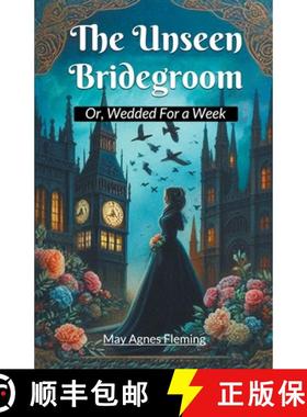 【3-4周达】The Unseen Bridegroom Or, Wedded For a Week [9789368090038]