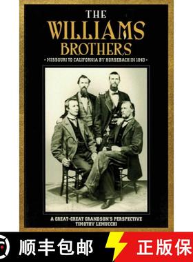 预订 The Williams Brothers: Missouri to California by Horseback in 1843: A Great-Great Grandson's Per... [9781645306306]