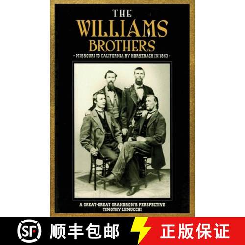 预订 The Williams Brothers: Missouri to California by Horseback in 1843: A Great-Great Grandson's Per... [9781645306306]
