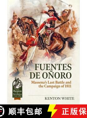 【3-4周达】Fuentes de Oñoro: Massena's Last Battle and the Campaign of 1811 [9781804518243]