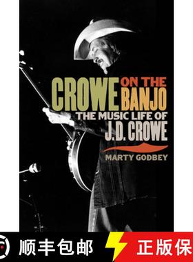 【3-4周达】Crowe on the Banjo: The Music Life of J.D. Crowe [9780252078255]