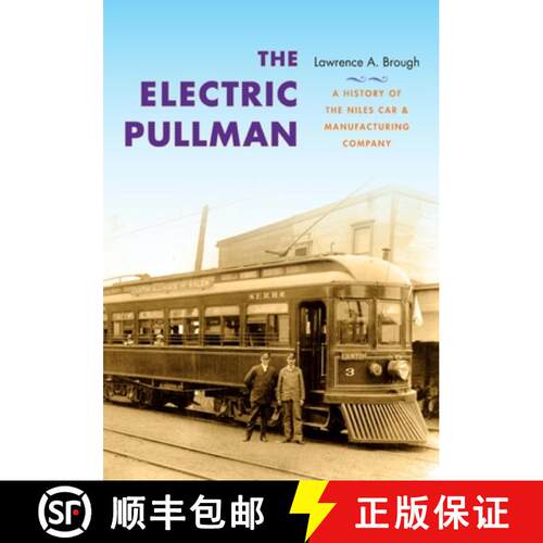 【3-4周达】精装 The Electric Pullman: A History of the Niles Car & Manufacturing Company [9780253007902]