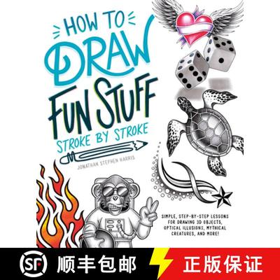 【3-4周达】How to Draw Fun Stuff Stroke-By-Stroke: Simple, Step-By-Step Lessons for Drawing 3D Object... [9780744047912]
