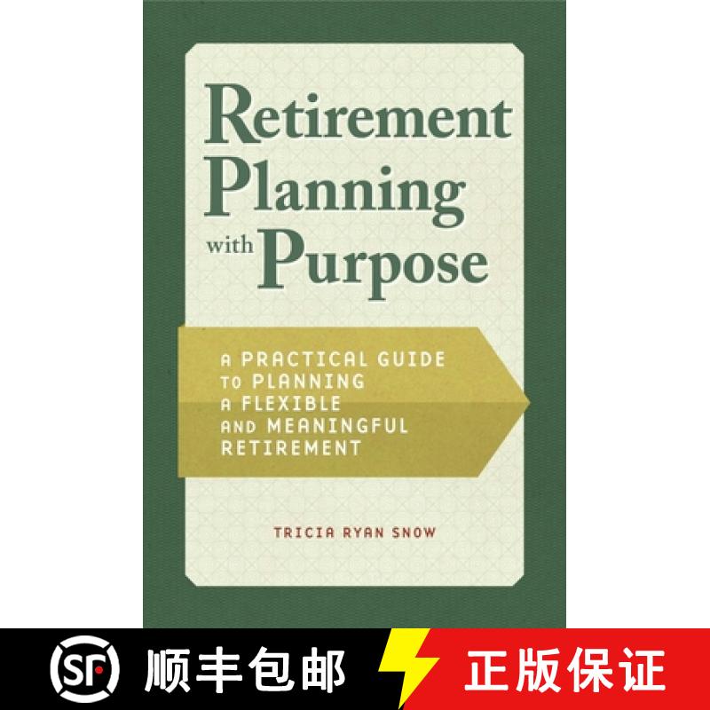预订 Retirement Planning with Purpose: A Practical Guide to Planning a Flexible and Meaningful Retire... [9781648766114]
