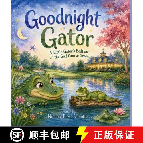 【3-4周达】精装 Good Night Gator: A Little Gator's Bedtime on the Golf Course Green [9798240911842]