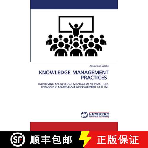 【3-4周达】KNOWLEDGE MANAGEMENT PRACTICES: IMPROVING KNOWLEDGE MANAGEMENT PRACTICES THROUGH A KNOWLED... [9783659901034]