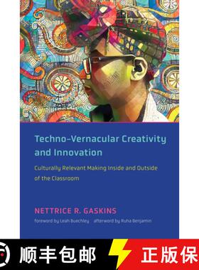 【3-4周达】Techno-Vernacular Creativity and Innovation: Culturally Relevant Making Inside and Outside... [9780262542661]