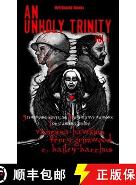 【3-4周达】An Unholy Trinity: 3 Terrifying Novellas, 3 Superlative Authors,1 Outstanding Book [9781948318501]