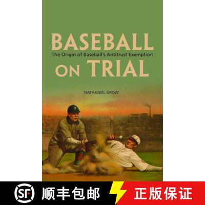 【3-4周达】Baseball on Trial – The Origin of Baseball`s Antitrust Exemption [9780252079757]
