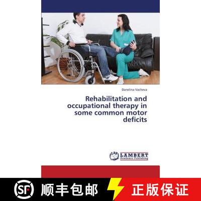 【3-4周达】Rehabilitation and Occupational Therapy in Some Common Motor Deficits [9783659450761]