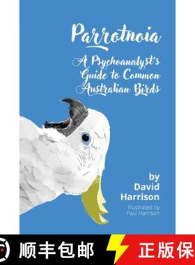 【3-4周达】Parrotnoia: A Psychoanalyst's Guide to Common Australian Birds [9781922912497]