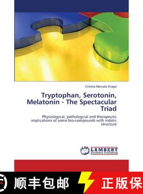 【3-4周达】Tryptophan, Serotonin, Melatonin -  The Spectacular Triad [9783659404931]
