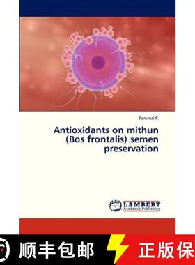 预订 Antioxidants on Mithun (Bos Frontalis) Semen Preservation [9783659332166]