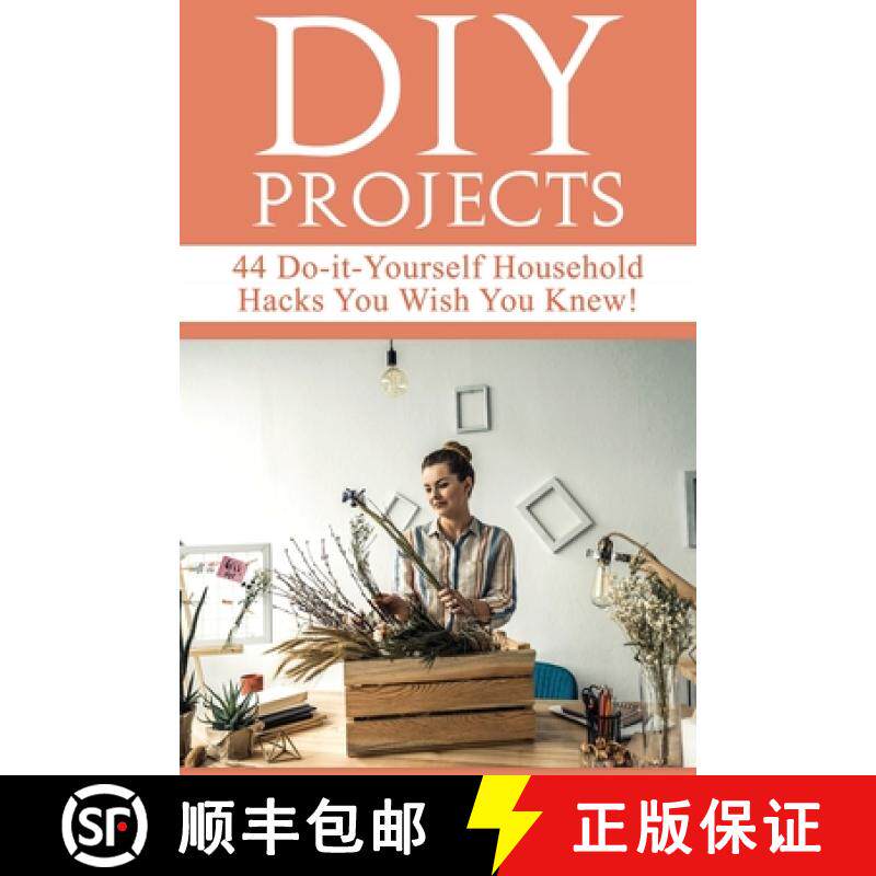 【3-4周达】DIY Projects: 44 Do-it-Yourself Household Hacks You Wish You Knew! Discover the Best Kept ... [9798330272167]