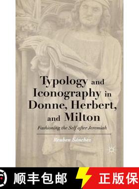 【3-4周达】Typology and Iconography in Donne, Herbert, and Milton : Fashioning the Self after Jeremia... [9781349485086]