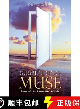 【3-4周达】Suspending the Muse: Toward the Authentic Article [9781480851191]
