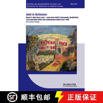 【3-4周达】Adel Ohne Land - Land Ohne Adel?: Lebenswelt, Gedächtnis Und Materielle Kultur Des Schles... [9783110343731]
