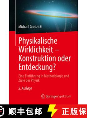 【3-4周达】Physikalische Wirklichkeit - Konstruktion oder Entdeckung? : Eine Einführung in Methodolo... [9783662713976]