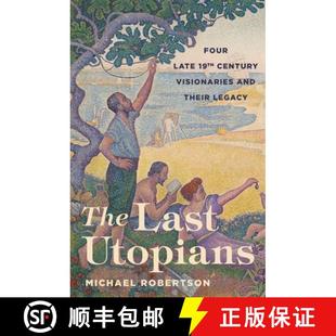【3-4周达】The Last Utopians – Four Late Nineteenth–Century Visionaries and Their Legacy [9780691202860]