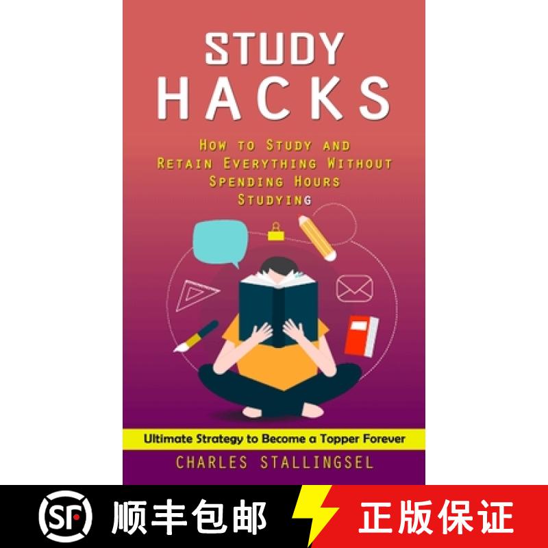 【3-4周达】Study Hacks: How to Study and Retain Everything Without Spending Hours Studying (Ultimate ... [9781998927111]