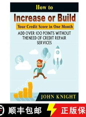 【3-4周达】How to Increase or Build Your Credit Score in One Month: Add Over 100 Points Without The N... [9780359174164]