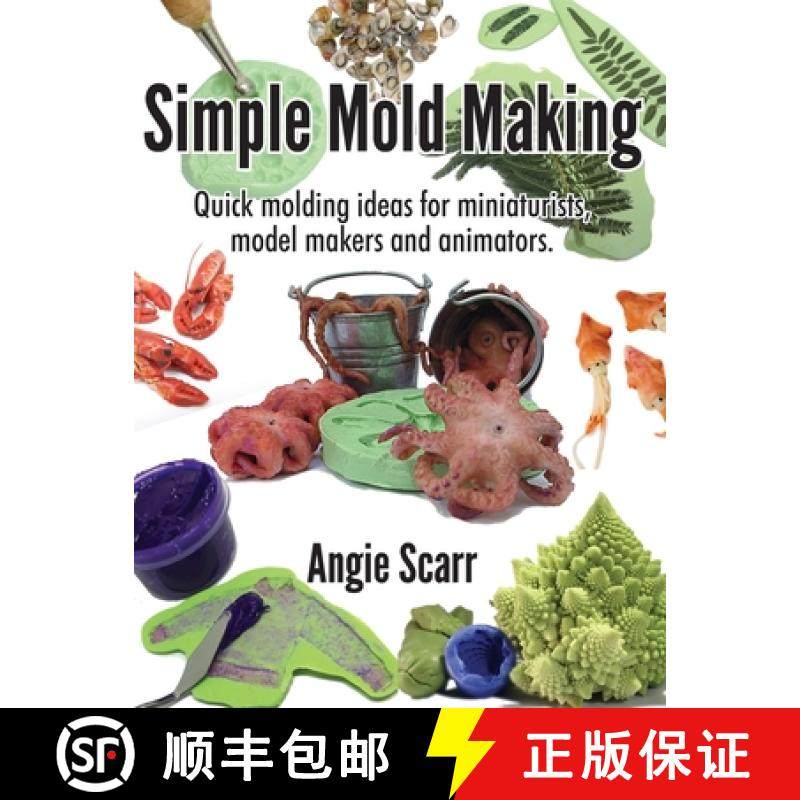 预订 Simple Mold Making: Quick molding ideas for miniaturists, model makers and animators. [9788412202991]
