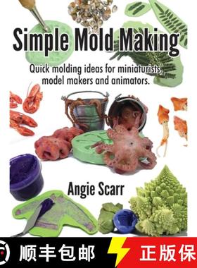 预订 Simple Mold Making: Quick molding ideas for miniaturists, model makers and animators. [9788412202991]