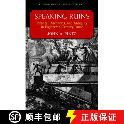 【3-4周达】Speaking Ruins – Piranesi, Architects and Antiquity in Eighteenth–Century Rome [9780472118212]