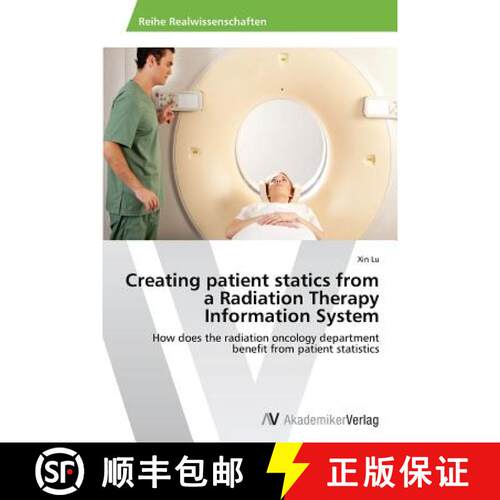 预订 Creating Patient Statics from a Radiation Therapy Information System [9783639489859]