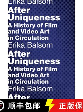 【3-4周达】After Uniqueness: A History of Film and Video Art in Circulation [9780231176934]
