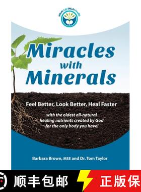 预订 Miracles With Minerals: Feel Better, Look Better, Heal Faster with the Oldest All-Natural Healin... [9781929921379]