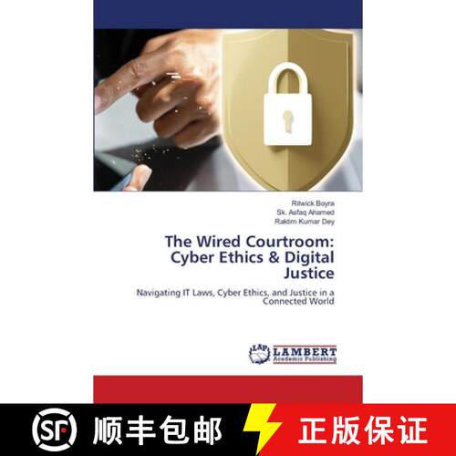 预订 The Wired Courtroom: Cyber Ethics & Digital Justice: Navigating IT Laws, Cyber Ethics, and Justi... [9786209936494]