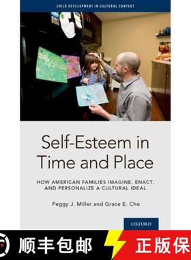 【3-4周达】Self-Esteem in Time and Place: How American Families Imagine, Enact, and Personalize a Cul... [9780199959723]